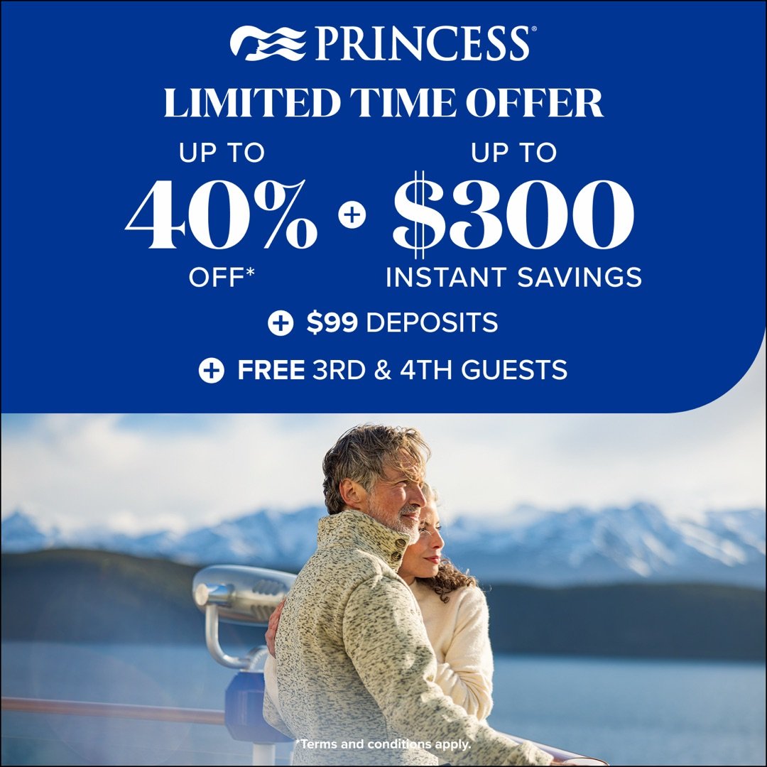 Princess Cruises Limited Time Offer — up to 40% off plus up to US$300 instant savings, US$99 deposits and free 3rd and 4th guests